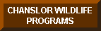 CHANSLOR WILDLIFE PROGRAMS